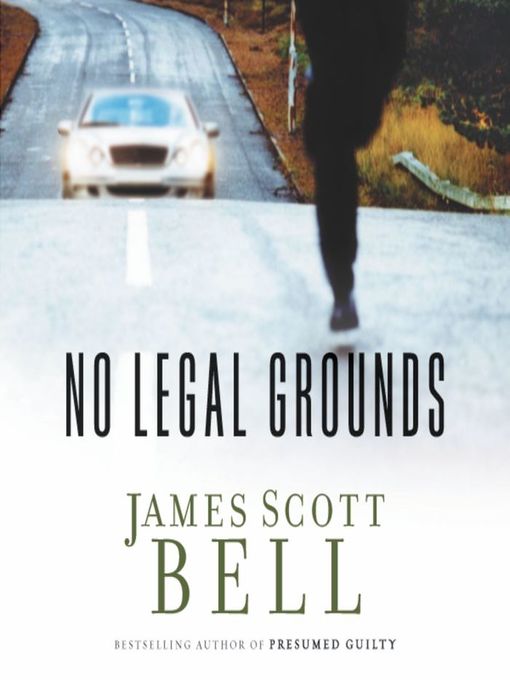 Title details for No Legal Grounds by James Scott Bell - Available